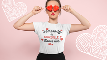 Load image into Gallery viewer, Somebody in Cookeville Loves Me T-shirt